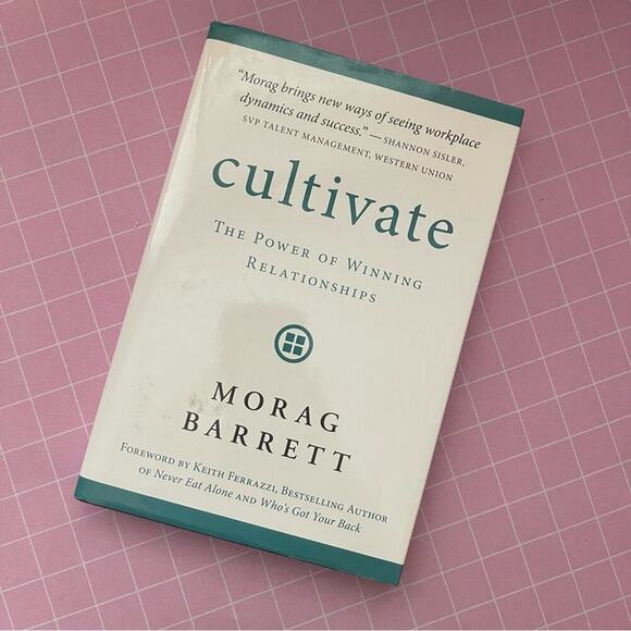 Cultivate: The Power of Winning Relationships by Morgan Barrett Book - Picture 1 of 7